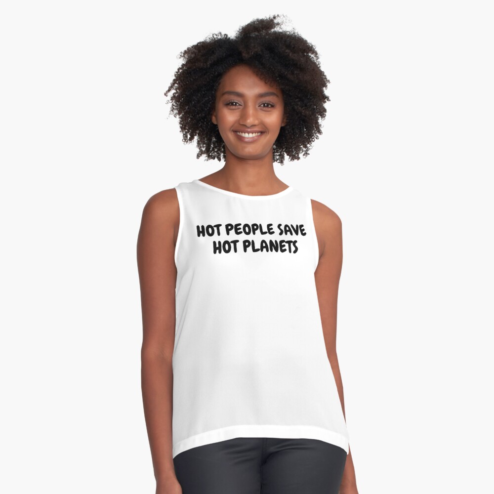 Hot People Save Hot Planets Tank Top: A Trendy Statement for Change